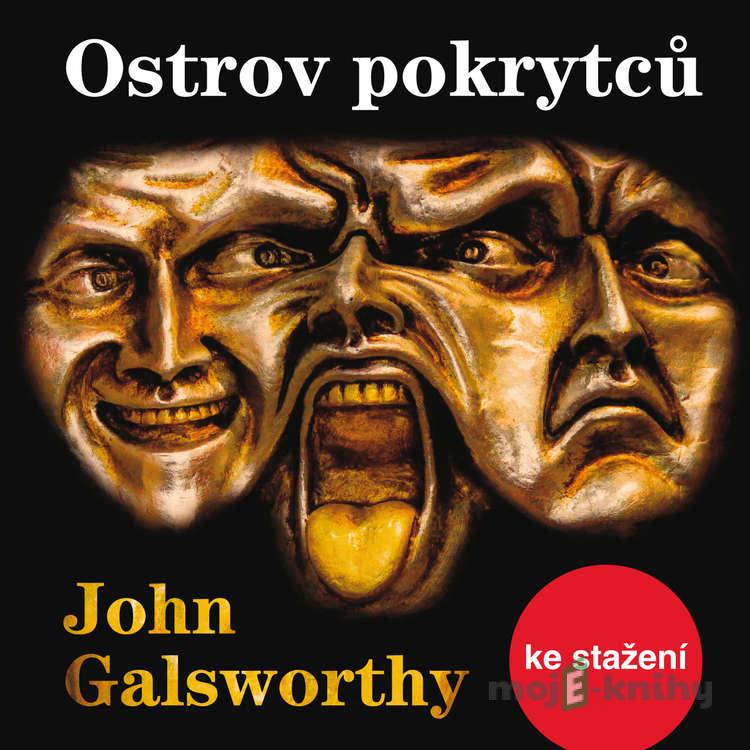 Ostrov pokrytců - John Galsworthy Ostrov pokrytců - John Galsworthy