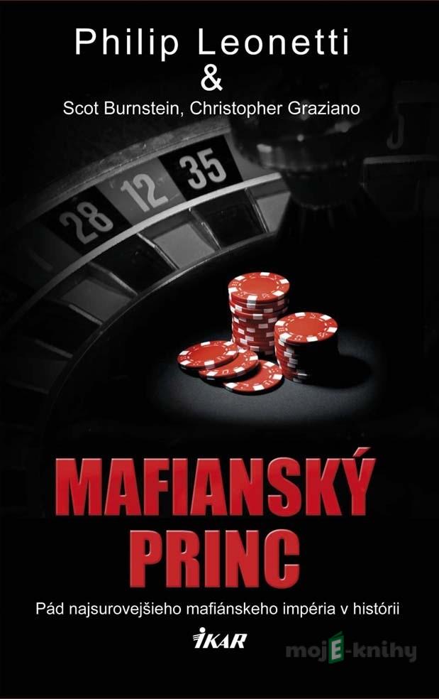 Mafiánsky princ - Philip Leonetti, Scot Burnstein, Christopher Graziano Mafiánsky princ - Philip Leonetti, Scot Burnstein, Christopher Graziano
