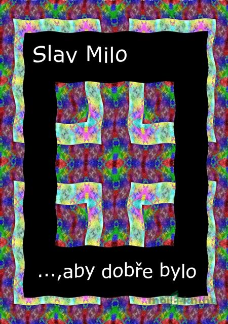 …,Aby dobře bylo - Slav Milo …,Aby dobře bylo - Slav Milo