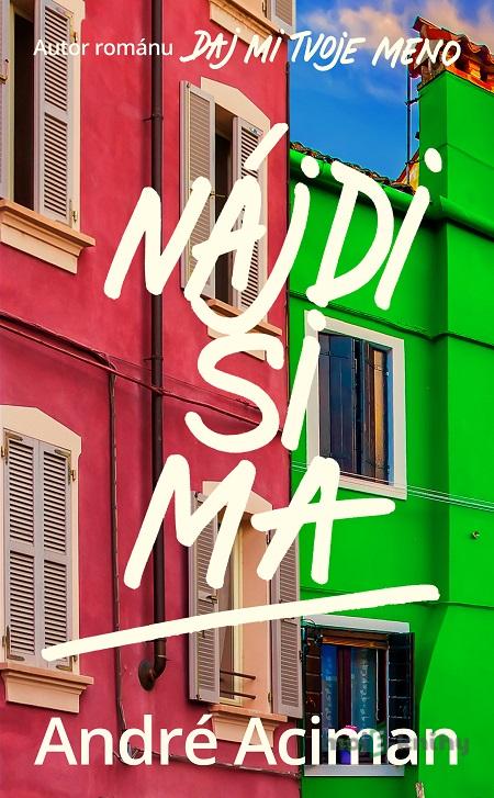Nájdi si ma - André Aciman Nájdi si ma - André Aciman