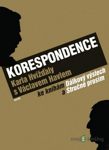 Korespondence Karla Hvížďaly s Václavem Havlem - Karel Hvížďala Korespondence Karla Hvížďaly s Václavem Havlem - Karel Hvížďala