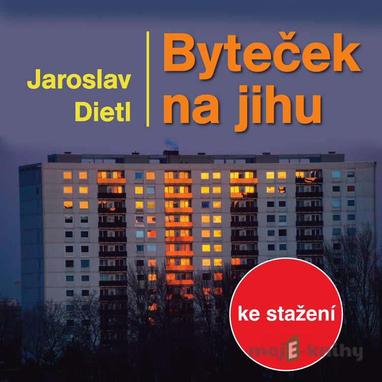 Byteček na jihu - Jaroslav Dietl Byteček na jihu - Jaroslav Dietl
