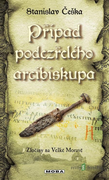 Případ podezřelého arcibiskupa - Stanislav Češka Případ podezřelého arcibiskupa - Stanislav Češka