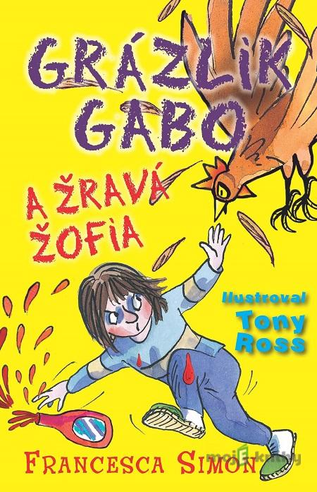 Grázlik Gabo a Žravá Žofia - Francesca Simon Grázlik Gabo a Žravá Žofia - Francesca Simon