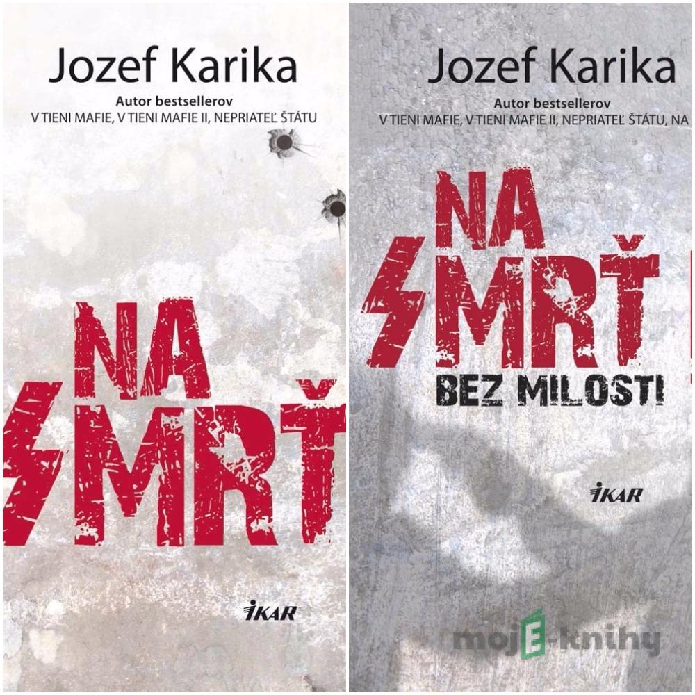 Na smrť + Na smrť II - Jozef Karika Na smrť + Na smrť II - Jozef Karika