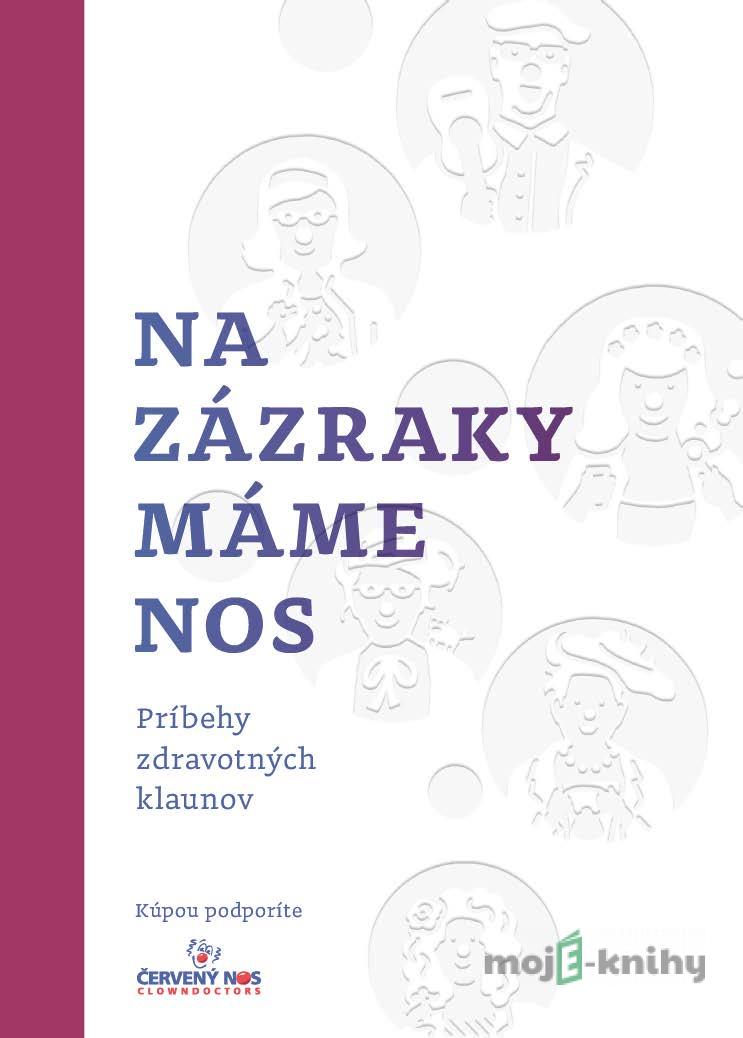 Na zázraky máme nos - Kolektív autorov Na zázraky máme nos - Kolektív autorov