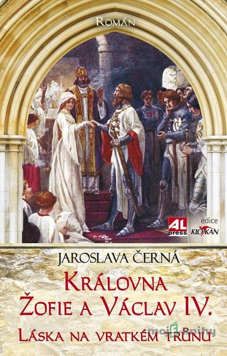 Královná Žofie a Václav IV. - Jaroslava Černá Královná Žofie a Václav IV. - Jaroslava Černá