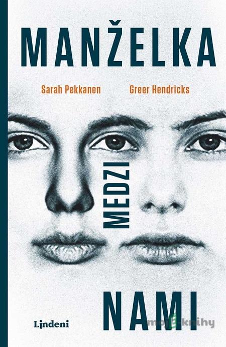 Manželka medzi nami - Greer Hendricks, Sarah Pekkanen Manželka medzi nami - Greer Hendricks, Sarah Pekkanen