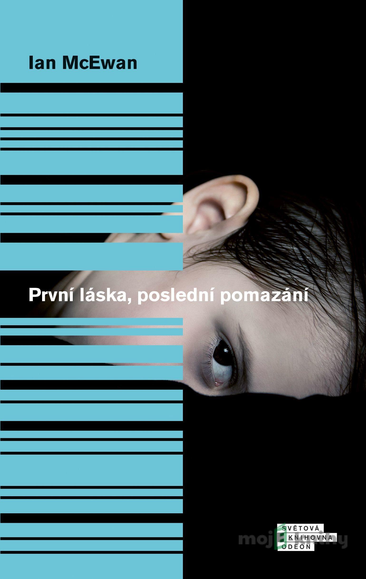 První láska, poslední pomazání - Ian McEwan První láska, poslední pomazání - Ian McEwan