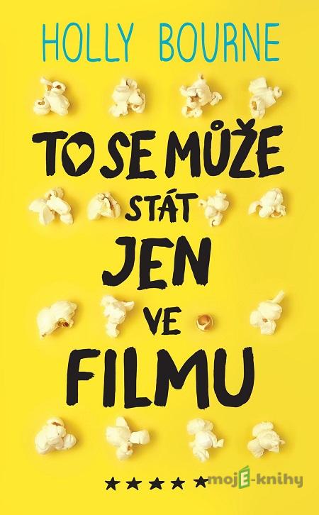 To se může stát jen ve filmu - Holly Bourne To se může stát jen ve filmu - Holly Bourne