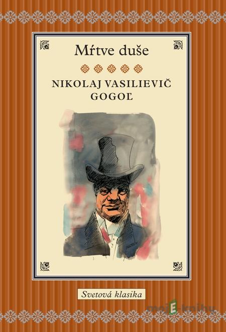 Mŕtve duše - Nikolaj Vasilievič Gogoľ Mŕtve duše - Nikolaj Vasilievič Gogoľ