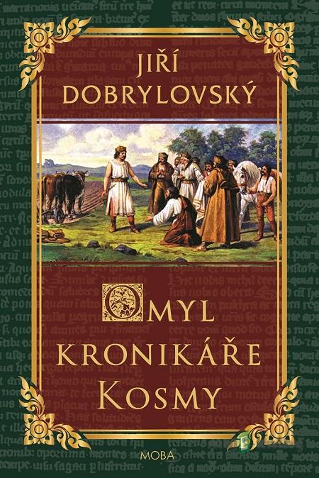 Omyl kronikáře Kosmy - Jiří Dobrylovský Omyl kronikáře Kosmy - Jiří Dobrylovský