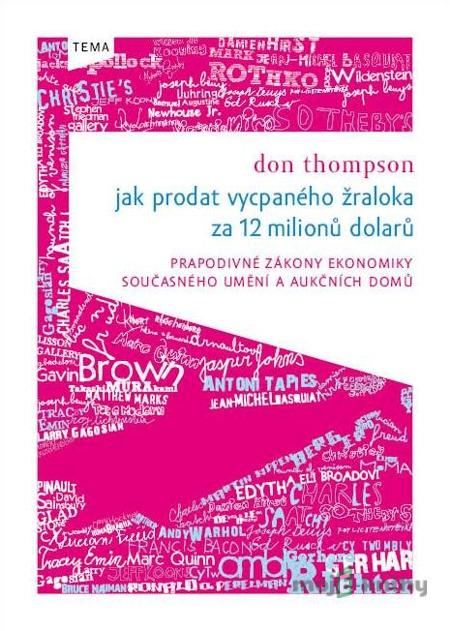 Jak prodat vycpaného žraloka (za 12 milionů dolarů) - Don Thompson Jak prodat vycpaného žraloka (za 12 milionů dolarů) - Don Thompson