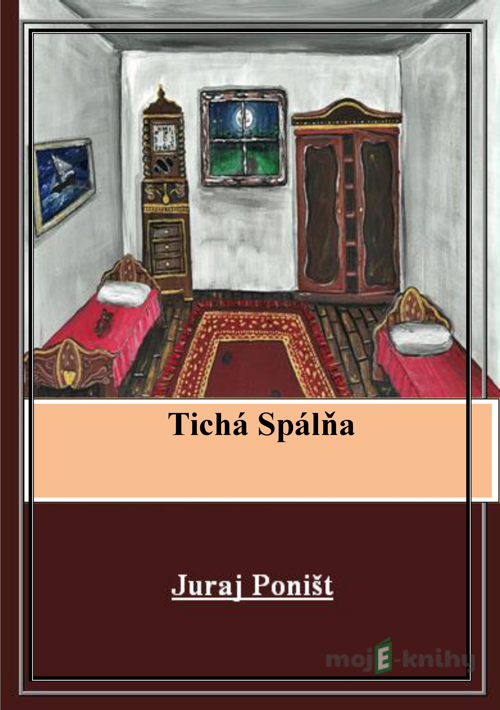 Tichá spálňa - Juraj Poništ Tichá spálňa - Juraj Poništ