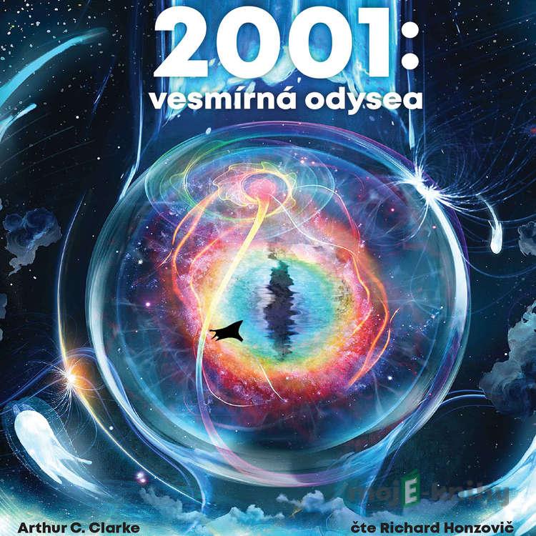 2001: Vesmírná odysea - Clarke Arthur C. 2001: Vesmírná odysea - Clarke Arthur C.