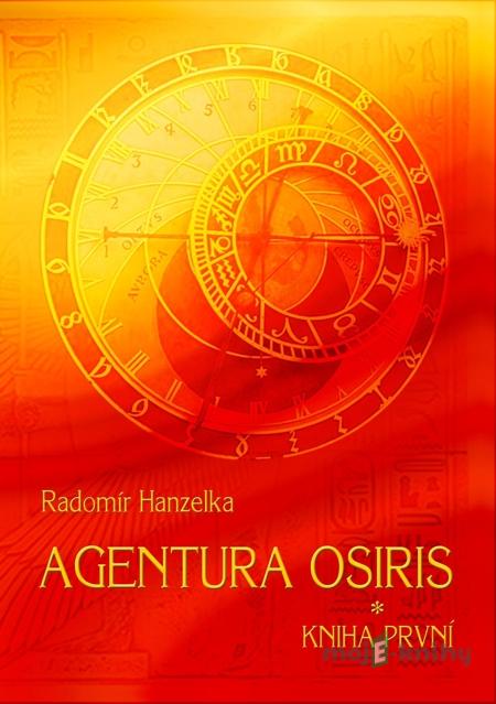 Agentura Osiris – kniha první - Radomír Hanzelka Agentura Osiris – kniha první - Radomír Hanzelka