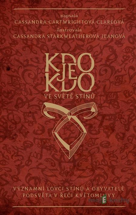 Kdo je kdo ve světě stínů - Cassandra Clare Kdo je kdo ve světě stínů - Cassandra Clare