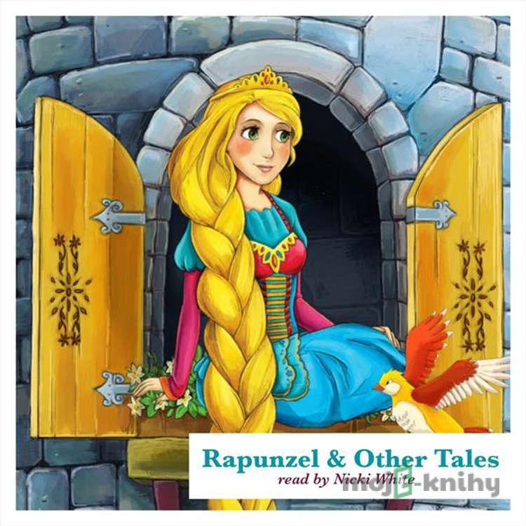Rapunzel and Other Tales - Hans Christian Andersen,Jacob Grimm,Wilhelm Grimm,Bratia Grimmovci Rapunzel and Other Tales - Hans Christian Andersen,Jacob Grimm,Wilhelm Grimm,Bratia Grimmovci