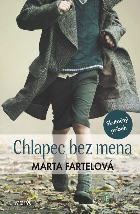 Chlapec bez mena - Marta Fartelová Chlapec bez mena - Marta Fartelová