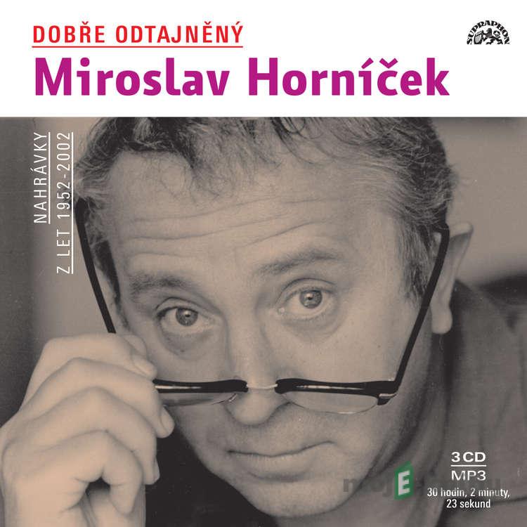 Dobře odtajněný Miroslav Horníček - Miloš Kopecký,František Němec,Jan Werich,Jiří Voskovec,Ben Ryan,Harry Donnelly,Jimmy Durante,Miroslav Horníček,Jiří Suchý,Jacob Jacobs,Eduard Krečmar,Jiří Štaidl,Pavel Kopta,Georges Moustaki,Lew Pollack,Petr Rada,František Nepil, Anonym,Radovan Krátký,Fré Dobře odtajněný Miroslav Horníček - Miloš Kopecký,František Němec,Jan Werich,Jiří Voskovec,Ben Ryan,Harry Donnelly,Jimmy Durante,Miroslav Horníček,Jiří Suchý,Jacob Jacobs,Eduard Krečmar,Jiří Štaidl,Pavel Kopta,Georges Moustaki,Lew Pollack,Petr Rada,František Nepil, Anonym,Radovan Krátký,Fré