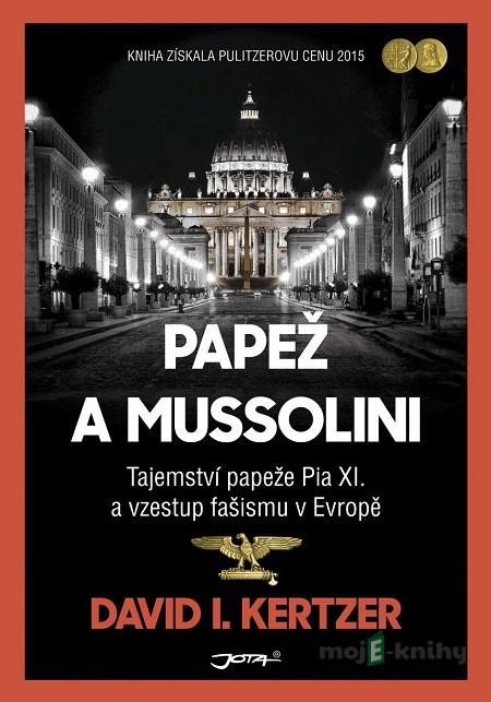 Papež a Mussolini - David I. Kertzer Papež a Mussolini - David I. Kertzer