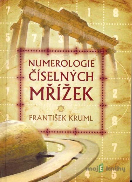 Numerologie číselných mřížek - František Kruml Numerologie číselných mřížek - František Kruml