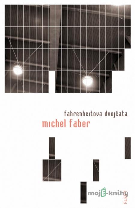 Fahrenheitova dvojčata - Michel Faber Fahrenheitova dvojčata - Michel Faber