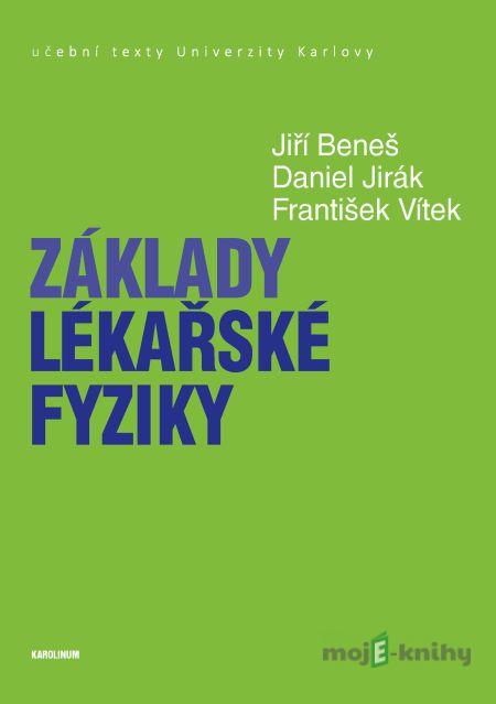 Základy lékařské fyziky - Jiří Beneš, Daniel Jirák, František Vítek Základy lékařské fyziky - Jiří Beneš, Daniel Jirák, František Vítek