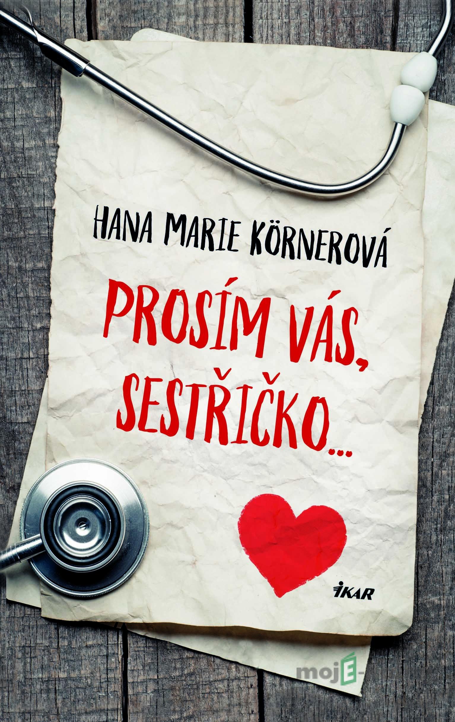 Prosím vás, sestřičko - Hana Marie Körnerová Prosím vás, sestřičko - Hana Marie Körnerová