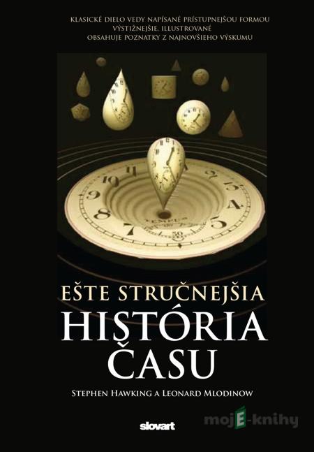 Ešte stručnejšia história času - Stephen Hawking, Leonard Mlodinow Ešte stručnejšia história času - Stephen Hawking, Leonard Mlodinow