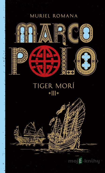 Marco Polo 3. - Tiger morí - Muriel Romana Marco Polo 3. - Tiger morí - Muriel Romana
