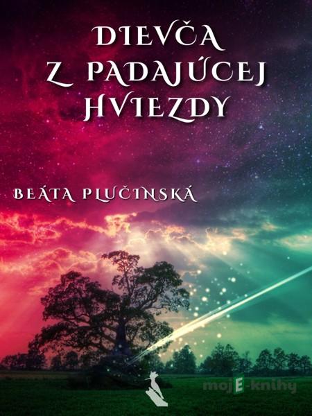 Dievča z padajúcej hviezdy - Beáta Plučinská Dievča z padajúcej hviezdy - Beáta Plučinská