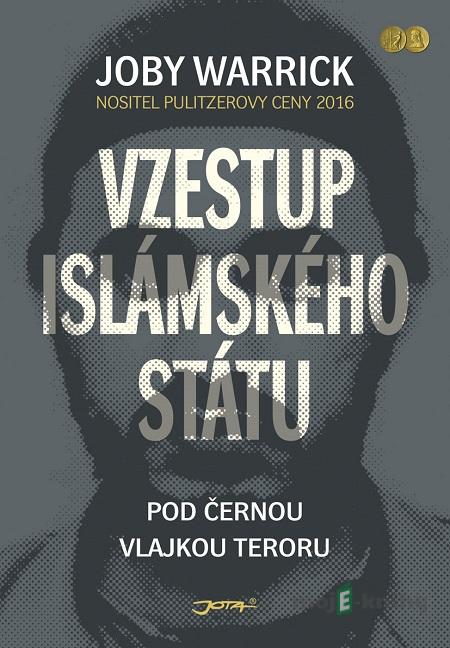 Vzestup Islámského státu - Joby Warrick Vzestup Islámského státu - Joby Warrick