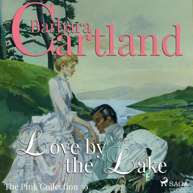 Love by the Lake (Barbara Cartland’s Pink Collection 39) (EN) - Barbara Cartland Love by the Lake (Barbara Cartland’s Pink Collection 39) (EN) - Barbara Cartland