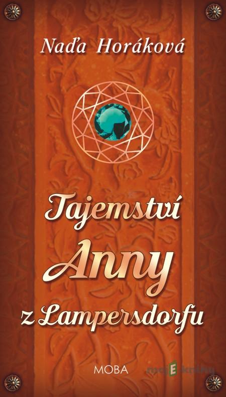 Tajemství Anny z Lampersdorfu - Naďa Horáková Tajemství Anny z Lampersdorfu - Naďa Horáková