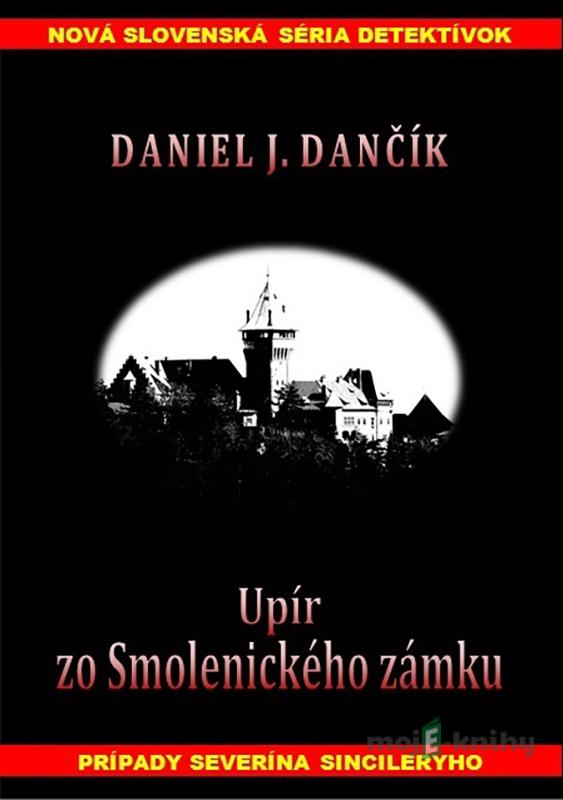 Upír zo Smolenického zámku - Daniel J. Dančík Upír zo Smolenického zámku - Daniel J. Dančík