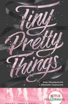 Tiny Pretty Things (český jazyk) - Sona Charaipotra, Dhonielle Clayton