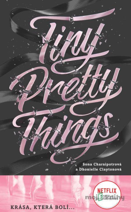 Tiny Pretty Things (český jazyk) - Sona Charaipotra, Dhonielle Clayton Tiny Pretty Things (český jazyk) - Sona Charaipotra, Dhonielle Clayton