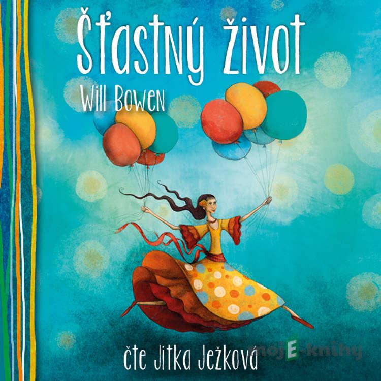 Šťastný život - Will Bowen Šťastný život - Will Bowen
