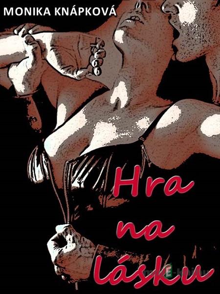 Hra na lásku - Monika Knápková Hra na lásku - Monika Knápková
