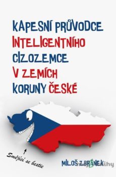 Kapesní průvodce inteligentního cizozemce v zemích Koruny české - Miloš Zbránek