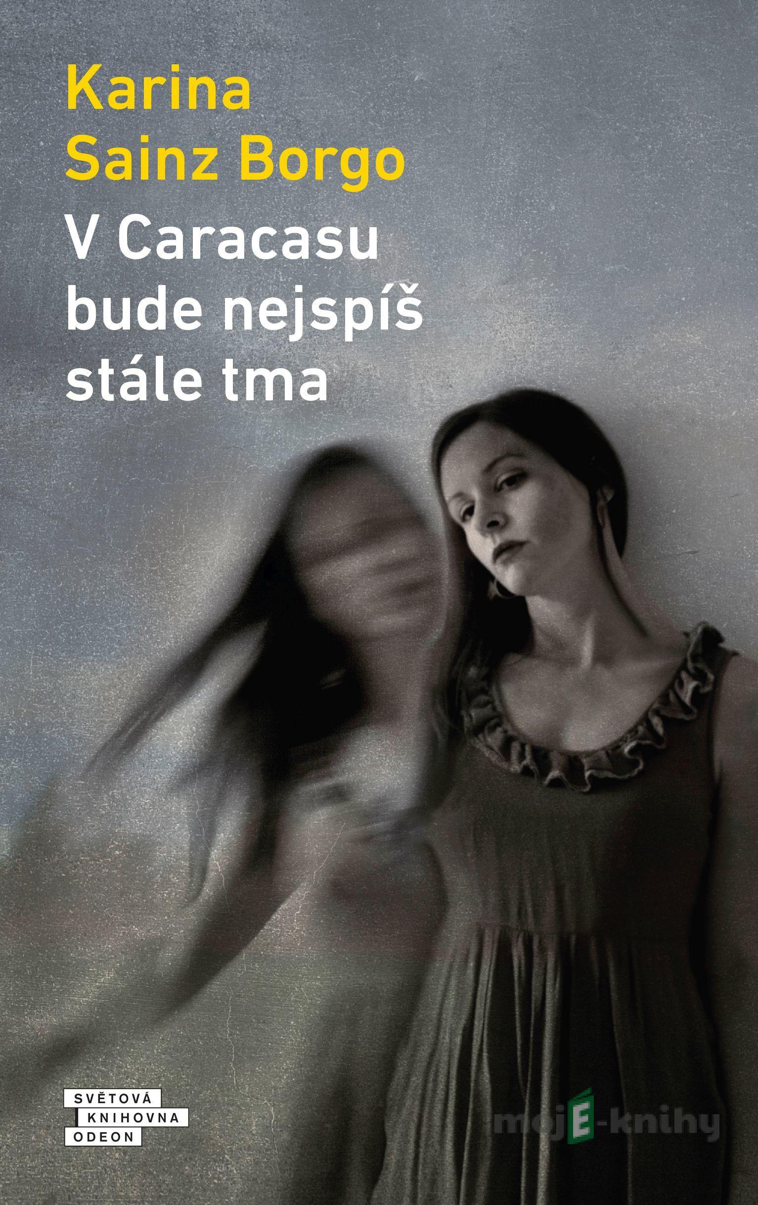 V Caracasu bude nejspíš stále tma - Karina Sainz Borgo V Caracasu bude nejspíš stále tma - Karina Sainz Borgo