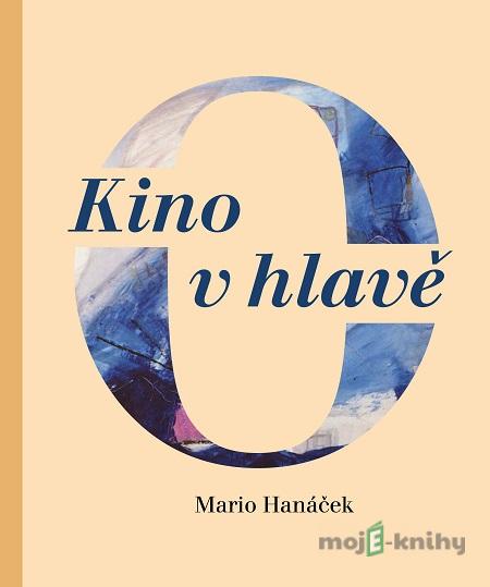 Kino v hlavě - Mario Hanáček Kino v hlavě - Mario Hanáček