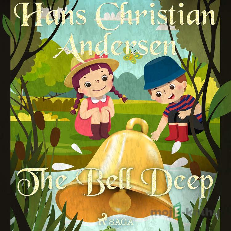 The Bell Deep (EN) - Hans Christian Andersen The Bell Deep (EN) - Hans Christian Andersen