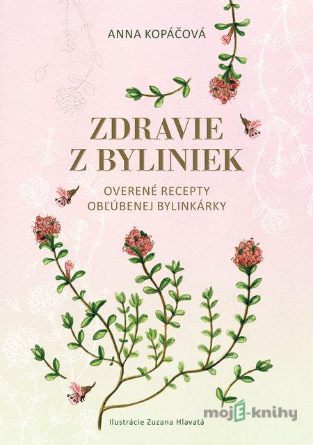 Zdravie z byliniek - Anna Kopáčová Zdravie z byliniek - Anna Kopáčová