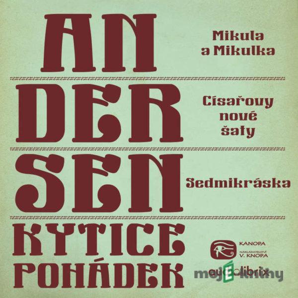 Kytice pohádek H. C. Andersena 10 - Hans Christian Andersen