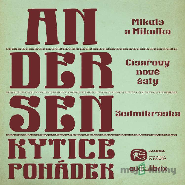 Kytice pohádek H. C. Andersena 10 - Hans Christian Andersen Kytice pohádek H. C. Andersena 10 - Hans Christian Andersen