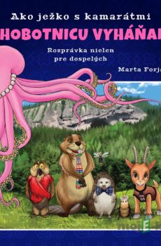 Ako ježko s kamarátmi chobotnicu vyháňali - Marta Forjánová