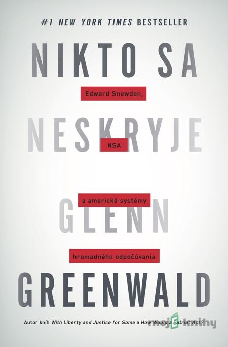 Nikto sa neskryje - Glenn Greenwald Nikto sa neskryje - Glenn Greenwald