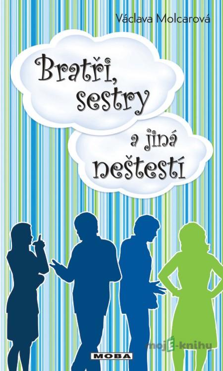 Bratři, sestry a jiná neštěstí - Václava Molcarová Bratři, sestry a jiná neštěstí - Václava Molcarová